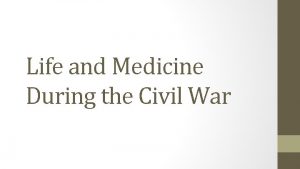 Life and Medicine During the Civil War Soldier