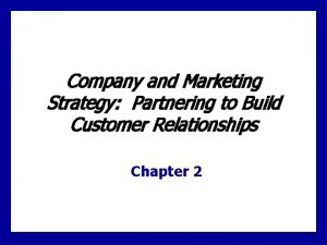 Company and Marketing Strategy Partnering to Build Customer