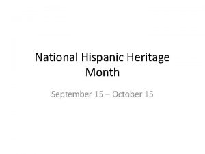 National Hispanic Heritage Month September 15 October 15