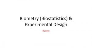Biometry Biostatistics Experimental Design Riyanto Yang diajarkan di
