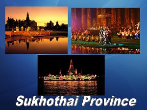 Sukhothai province has a popular Loy Krathong Days