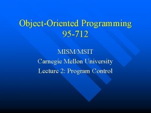 ObjectOriented Programming 95 712 MISMMSIT Carnegie Mellon University