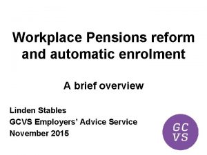 Workplace Pensions reform and automatic enrolment A brief