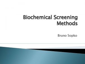 Biochemical Screening Methods Bruno Sopko Content Introduction Myocardial