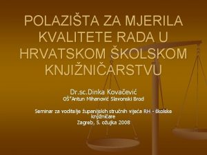 POLAZITA ZA MJERILA KVALITETE RADA U HRVATSKOM KOLSKOM