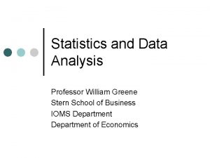 Statistics and Data Analysis Professor William Greene Stern