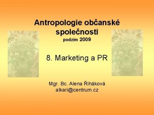 Antropologie obansk spolenosti podzim 2009 8 Marketing a