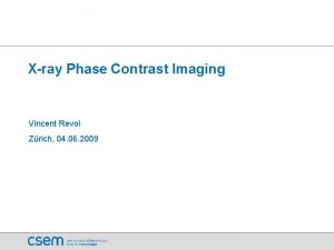 Xray Phase Contrast Imaging Vincent Revol Zrich 04