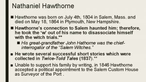 Nathaniel Hawthorne n Hawthorne was born on July