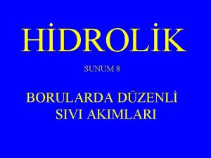 HDROLK SUNUM 8 BORULARDA DZENL SIVI AKIMLARI AKIM