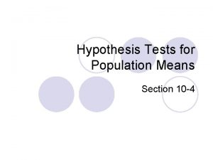 Hypothesis Tests for Population Means Section 10 4