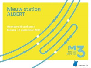 Nieuw station ALBERT Openbare bijeenkomst Dinsdag 17 september