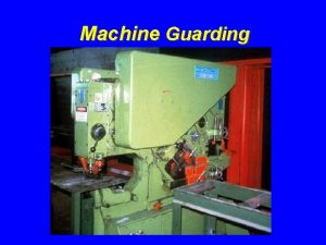 Machine Guarding Introduction Crushed hands and arms severed