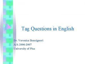 Tag Questions in English Dr Veronica Bonsignori AA