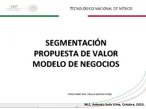 TECNOLGICO NACIONAL DE MXICO SEGMENTACIN PROPUESTA DE VALOR