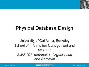 Physical Database Design University of California Berkeley School