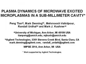 PLASMA DYNAMICS OF MICROWAVE EXCITED MICROPLASMAS IN A