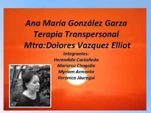 Ana Mara Gonzlez Garza Terapia Transpersonal Mtra Dolores