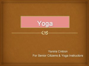 Yoga Yaniris Cintron For Senior Citizens Yoga Instructors