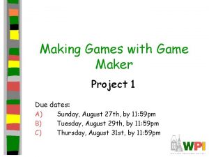 Making Games with Game Maker Project 1 Due