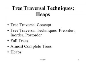 Tree Traversal Techniques Heaps Tree Traversal Concept Tree