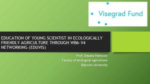 EDUCATION OF YOUNG SCIENTIST IN ECOLOGICALLY FRIENDLY AGRICULTURE