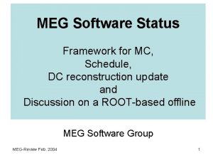 MEG Software Status Framework for MC Schedule DC