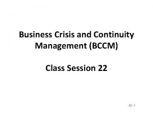 Business Crisis and Continuity Management BCCM Class Session