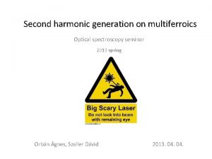 Second harmonic generation on multiferroics Optical spectroscopy seminar