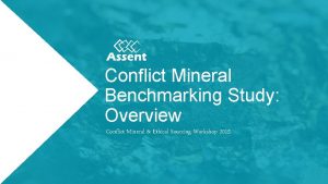 Conflict Mineral Benchmarking Study Overview Conflict Mineral Ethical