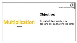 Objective Multiplication Year 6 To multiply two numbers