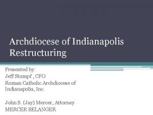 Archdiocese of Indianapolis Restructuring Presented by Jeff Stumpf