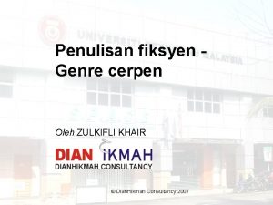 Penulisan fiksyen Genre cerpen Oleh ZULKIFLI KHAIR Dian