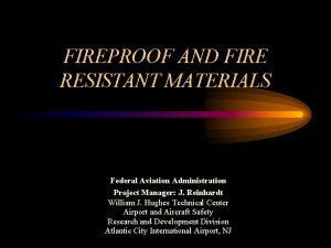 FIREPROOF AND FIRE RESISTANT MATERIALS Federal Aviation Administration