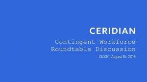 Contingent Workforce Roundtable Discussion CIOSC August 15 2018