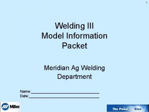 1 Welding III Model Information Packet Meridian Ag