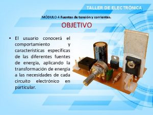 TALLER DE ELECTRNICA MDULO 4 Fuentes de tensin