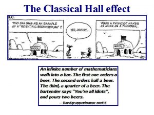 The Classical Hall effect Reminder The Lorentz Force