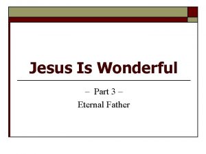 Jesus Is Wonderful Part 3 Eternal Father Isaiah