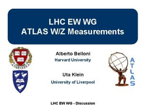 LHC EW WG ATLAS WZ Measurements Alberto Belloni