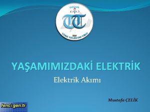 YAAMIMIZDAK ELEKTRK Elektrik Akm Mustafa ELK Elektrik Devresi