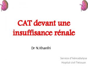 CAT devant une insuffisance rnale Dr N Khanfri