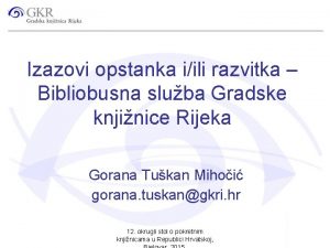 Izazovi opstanka iili razvitka Bibliobusna sluba Gradske knjinice