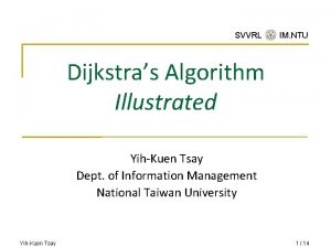 SVVRL IM NTU Dijkstras Algorithm Illustrated YihKuen Tsay