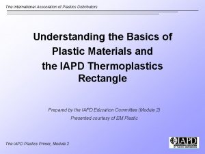 The International Association of Plastics Distributors Understanding the