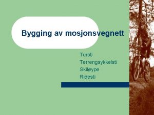 Bygging av mosjonsvegnett Tursti Terrengsykkelsti Skilype Ridesti Opparbeiding