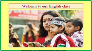 Welcome to our English class Manik Chandra Majumder