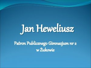 Jan Heweliusz Patron Publicznego Gimnazjum nr 2 w