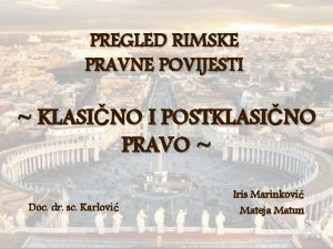 PREGLED RIMSKE PRAVNE POVIJESTI KLASINO I POSTKLASINO PRAVO