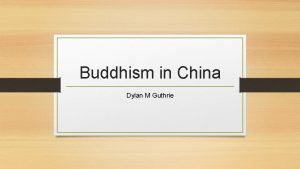 Buddhism in China Dylan M Guthrie A Timeline